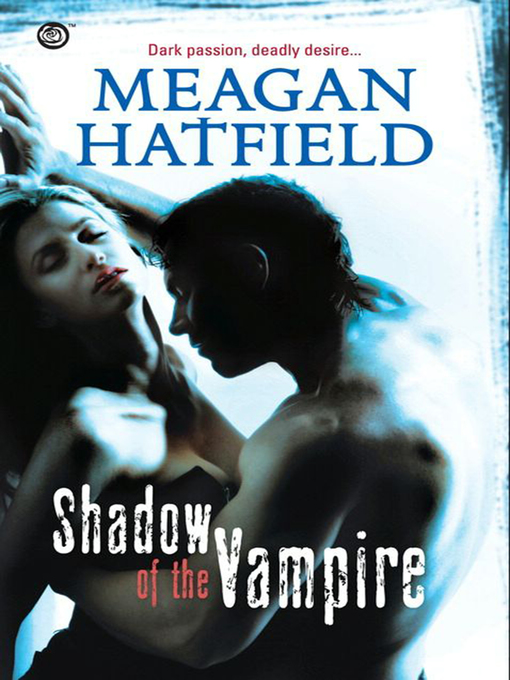Title details for Shadow of the Vampire by Meagan Hatfield - Available